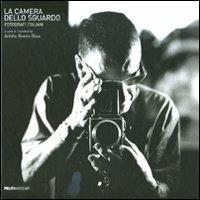 La camera dello sguardo. Fotografi italiani. Catalogo della mostra (Palermo, 19 dicembre 2009-21 marzo 2010). Ediz. italiana e inglese - copertina