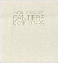 Cantiere. Rione terra - Antonio Biasiucci - copertina