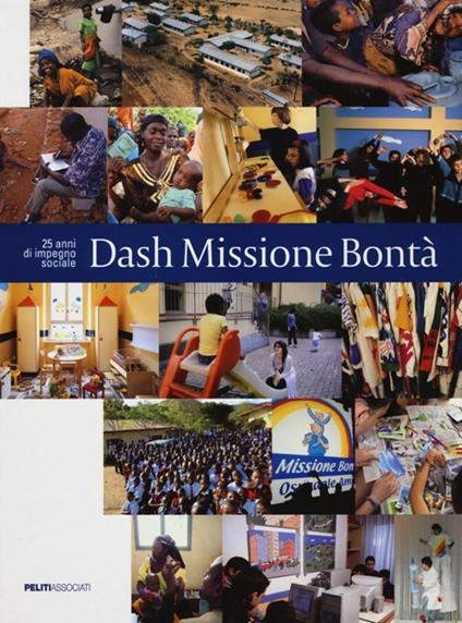 Dash Missione Bontà. 25 anni di impegno sociale. Ediz. illustrata - Laura Leonelli,Alessandro Mauro - copertina