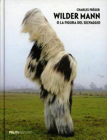 Wilder Mann o la figura del selvaggio - Charles Freger - copertina