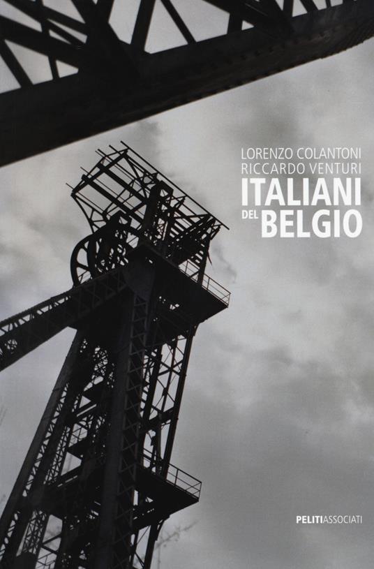 Italiani del Belgio. Ediz. italiana e inglese - Lorenzo Colantoni,Riccardo Venturi - copertina