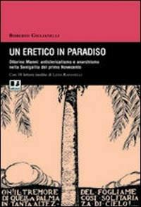 Un eretico in paradiso. Ottorino Manni. Anticlericalismo e anarchismo nella Senigallia del primo Novecento - Roberto Giulianelli - copertina