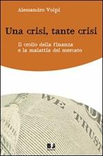 Una crisi, tante crisi. Il crollo della finanza e la malattia del mercato