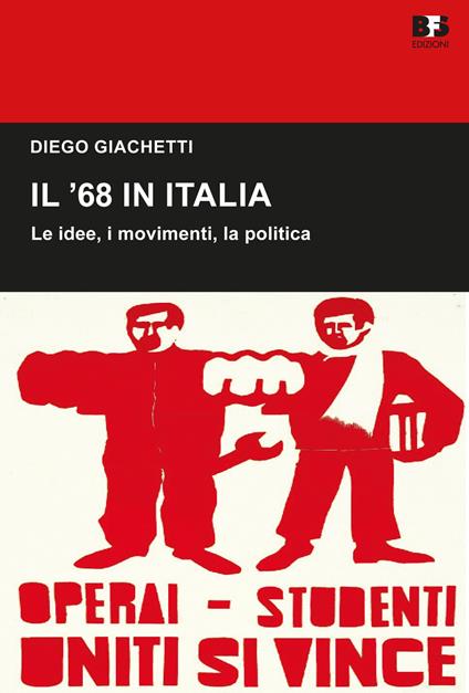 Il '68 in Italia. Le idee, i movimenti, la politica - Diego Giachetti - copertina