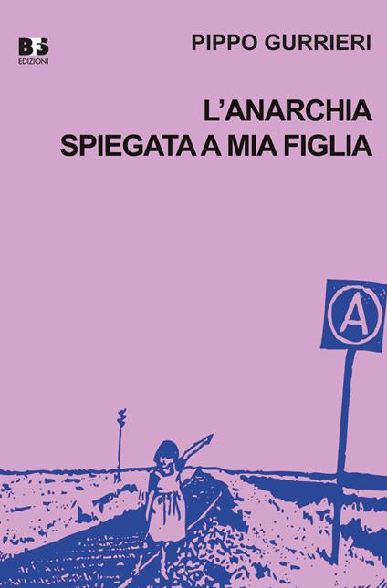 L' anarchia spiegata a mia figlia - Pippo Gurrieri - copertina