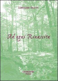 Ad ogni rinascita - Loredana Faletti - copertina