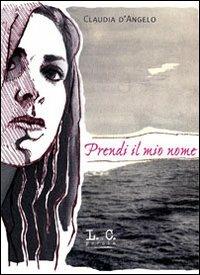 Prendi il mio nome - Claudia D'Angelo - copertina