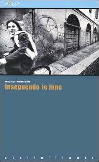 Inseguendo le lune - Michel Hoëllard - copertina