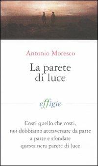 La parete di luce - Antonio Moresco - copertina