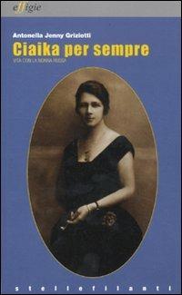 Ciakia per sempre. Vita con la nonna russa - Antonella J. Griziotti - copertina