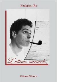 L' ultimo miracolo - Federico Re - copertina