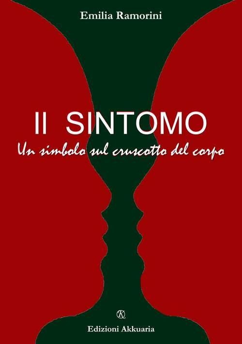 Il sintomo. Un simbolo nel cruscotto del corpo - Emilia Ramorini - copertina