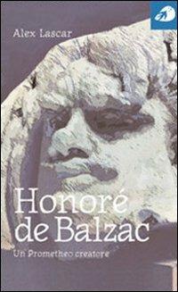 Honoré de Balzac. Un prometeo creatore - Alex Lascar - copertina