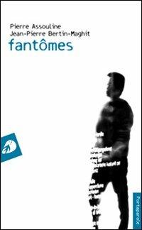 Fantômes - Pierre Assouline,Jean-Noël Jeanneney,Oliviero Diliberto - copertina