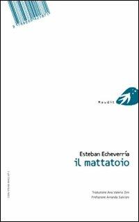 El matadero-Il mattatoio. Ediz. bilingue - Esteban Echeverría - copertina