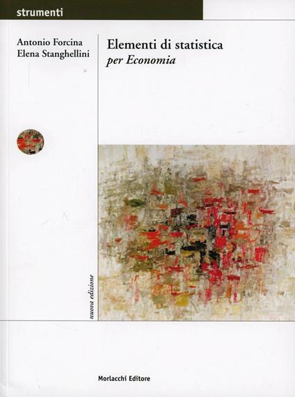 Elementi di statistica per economia - Antonio Forcina,Elena Stanghellini - copertina