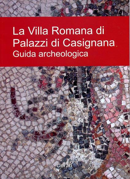 La villa romana di palazzi di Casignana. Guida archeologica - copertina