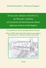 Il tracciato adrianeo del 121 d. C. da Nuceria a Stabias nel territorio di Sant'Antonio Abate. Epitome storico-archeologica