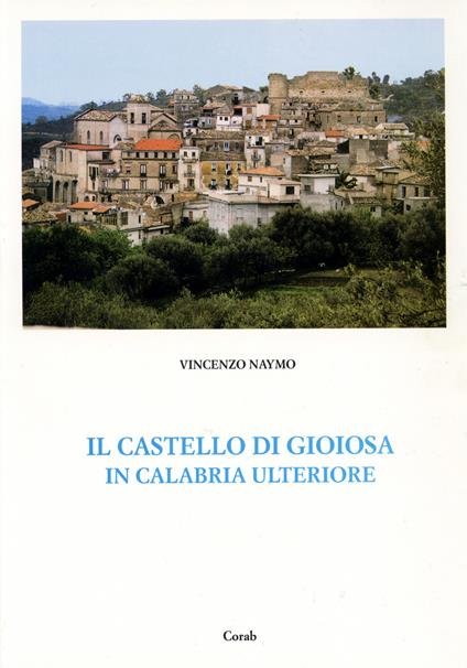 Il Castello di Gioiosa in Calabria Ulteriore - Vincenzo Naymo - copertina