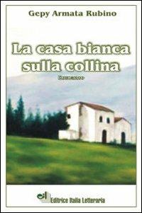 La casa bianca sulla collina - Gepy Armata Rubino - copertina