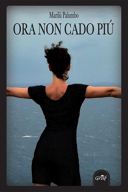 Ora non cado più - Marilù Palumbo - copertina