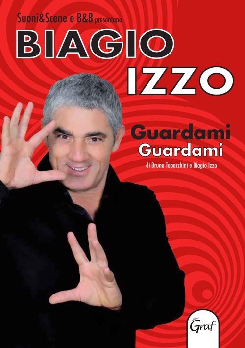 Guardami guardami. Con DVD - Biagio Izzo,Bruno Tabacchini - copertina