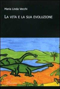 La vita e la sua evoluzione - M. Linda Vecchi - copertina