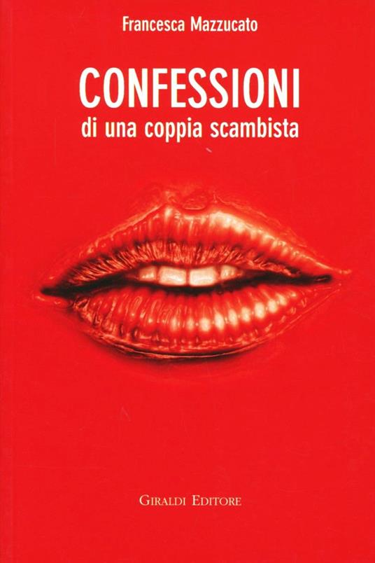 Confessioni di una coppia scambista - Francesca Mazzucato - copertina