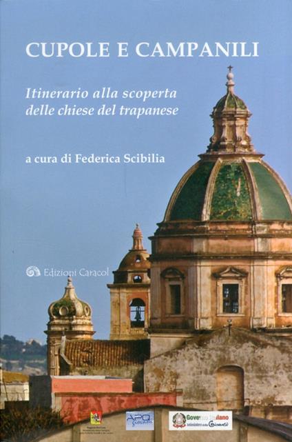 Cupole e campanili. Itinerario alla scoperta delle chiese del trapanese - copertina