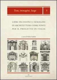 Libri, incisioni e immagini di architettura come fonti per il progetto in Italia: produzione, diffusione, uso - copertina