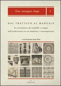 Dal trattato al manuale. La circolazione dei modelli a stampa nell'architettura tra età moderna e contemporanea - copertina