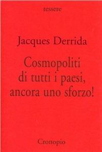 Cosmopoliti di tutti i paesi, ancora uno sforzo! - Jacques Derrida - copertina