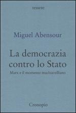 La democrazia contro lo Stato. Marx e il movimento machiavelliano