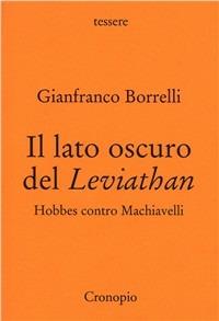 Il lato oscuro del «Leviathan». Hobbes contro Machiavelli - Gianfranco Borrelli - copertina