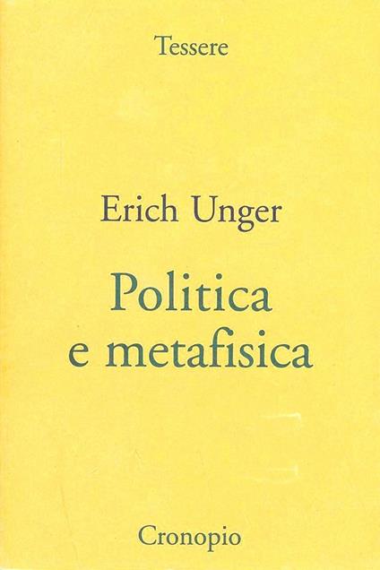 Politica e metafisica. Tentativi filosofici in politica - Erich Unger - copertina