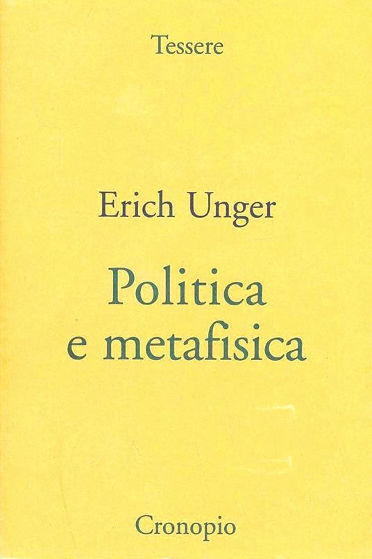Politica e metafisica. Tentativi filosofici in politica - Erich Unger - copertina