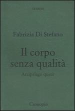 Il corpo senza qualità. Arcipelago queer