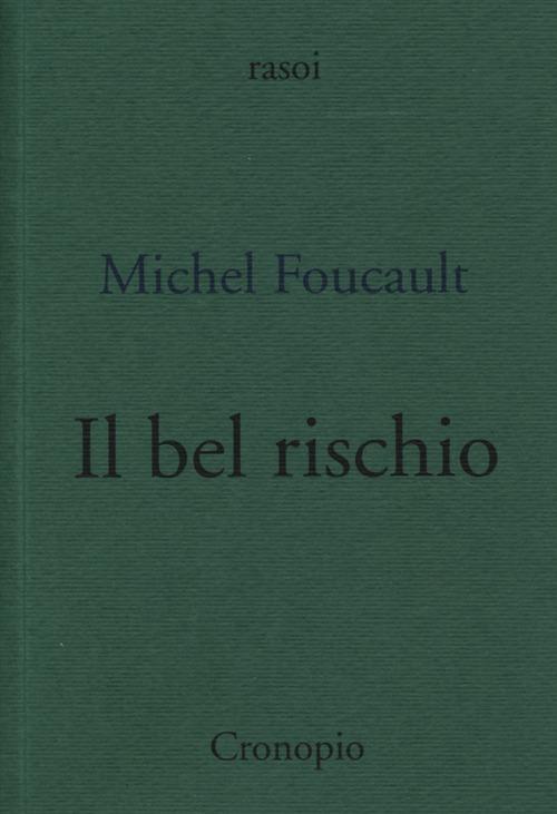 Il bel rischio. Conversazione con Claude Bonnefoy - Michel Foucault - copertina
