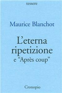 L' eterna ripetizione-Après coup - Maurice Blanchot - copertina