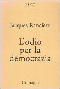 L'odio per la democrazia - Jacques Rancière - copertina