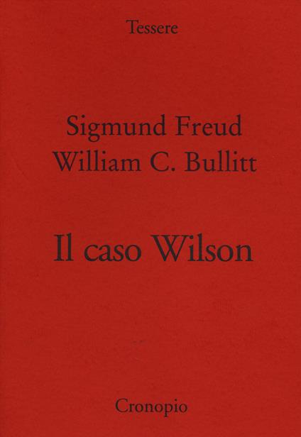 Il caso Wilson - Sigmund Freud,William C. Bullitt - copertina