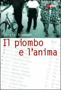 Il piombo e l'anima - Sergio Roedner - copertina