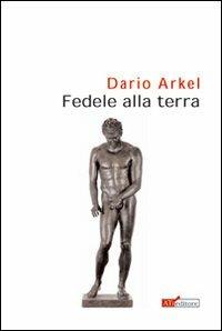 Fedele alla terra - Dario Arkel - copertina