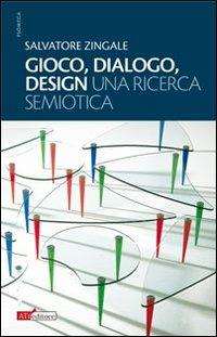 Gioco, dialogo, design (una ricerca semiotica) - Salvatore Zingale - copertina