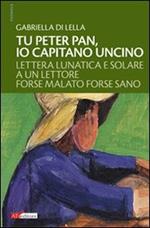 Tu Peter Pan, io Capitano Uncino. Lettera lunatica e solare a un lettore forse malato forse sano