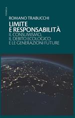 Limite e responsabilità. Il consumismo, il debito ecologico e le generazioni future