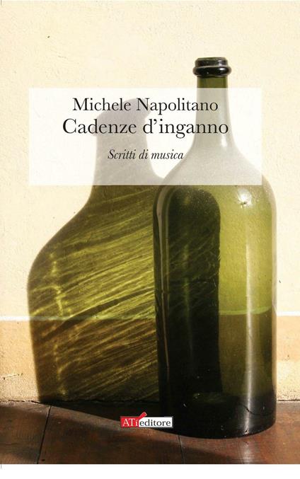 Cadenze d'inganno. Scritti di musica - Michele Napolitano - copertina