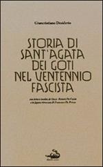 Storia di Sant'Agata dei Goti nel ventennio fascista. Con lettere inedite di Oscar Renato De Lucia e la figura ritrovata di Francesco De Prisco
