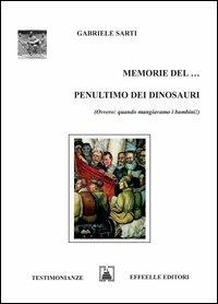 Memorie del... penultimo dei dinosauri - Gabriele Sarti - copertina