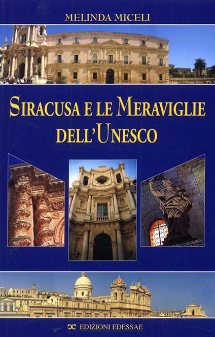 Siracusa e le meraviglie dell'Unesco. Ediz. italiana e inglese - Melinda Miceli - copertina